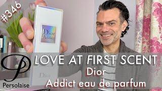 Dior Addict eau de parfum perfume review on Persolaise Love At First Scent episode 346