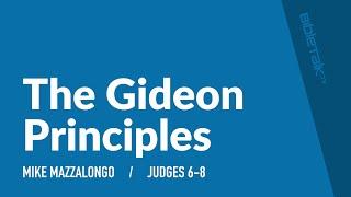 The Gideon Principles (Judges 6-8) – Mike Mazzalongo | BibleTalk.tv