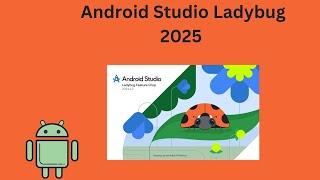 Get Ahead With Ladybug: Download And Install Android Studio 2025!