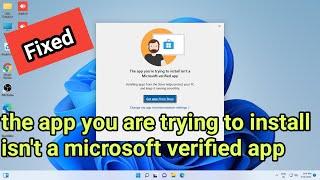 Fix: "The app you're trying to install isn't a Microsoft-verified app" Error in Windows 11 Windows10