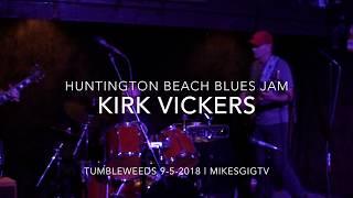 Huntington Beach Blues Jam 9-5-18 Kirk Vickers | MikesGigTV