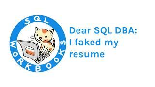 "I Faked My Resume-- Now What?" (Dear SQL DBA Episode 46)