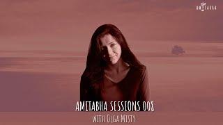 AMITABHA SESSIONS 008 with OLGA MISTY