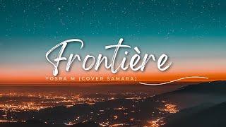 Yosra M- Frontière (Samara Cover)