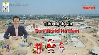 Sun World Hà Nam | Tiến độ dự án ngày 25/12/2024