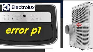 Fix P1 Error Code Electrolux Portable Air Conditioner PI Stays On ChillFlex Pro After Draining Water