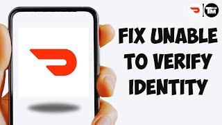 How To Fix Doordash Unable To Verify Identity