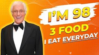 Van Dyke (98) , I Eat These 3 FOODS and DON’T GET OLD!