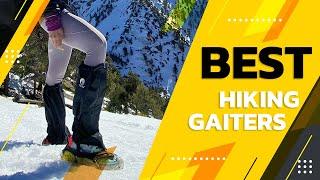 Best Hiking Gaiters – A Quick Guide!