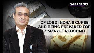 Of Lord Indra's Curse and Being Prepared for a Market Rebound