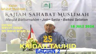 25 KAIDAH TAUHID (BAGIAN 2) - UST. SOFYAN CHALID BIN IDHAM RURAY Lc. 16JUL24