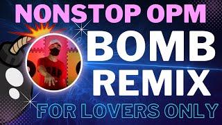 For lovers only Bomb Remix Love Song Nonstop OPM