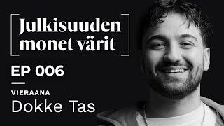 Dokke Tas: "Mä olen todella hyvä improvisoimaan asioita... | Julkisuuden monet värit EP006