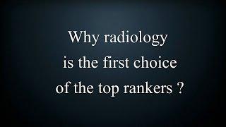 Why Toppers of PG Exam take Radiology as their 1st choice ? - ask toppers