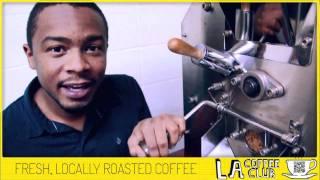 FIRST CRACK: A lesson in Fresh, Locally Roasted Coffee [ LACoffeeClub ]