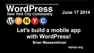 Let's build a mobile app with WordPress! - Brian Messenlehner