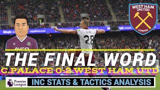 C.PALACE 0-2 WEST HAM : THE LAST WORD : TACTICS & ANALYSIS @westhamunited #coyi #westham #whufc