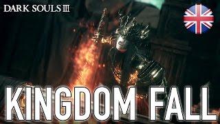 Dark Souls III - PC/PS4/XB1 - Kingdom Fall (Accolade Trailer) (English)