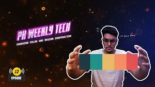 PH Weekly Tech || Choosing color and Design Inspiaration | EP12