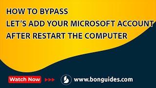 How to Bypass Let’s Add Your Microsoft Account After Restart the Computer