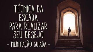 Meditação Guiada - A Escada para manifestar seu desejo