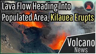 This Week in Volcano News; Lava Heading Into Populated Area, Kilauea Erupts