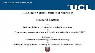 UCL Queen Square Institute of Neurology Inaugural Lecture - Prof. Jo Barnes & Prof. Cath Mummery