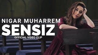 Sensiz - Nigar Muharrem (Official Video Clip)