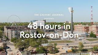 48 hours in Rostov-on-Don, Russia