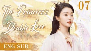 ENGSUB【The Princess's Double Love】▶EP 07 | Song Yi, Guo QilinShow CDrama