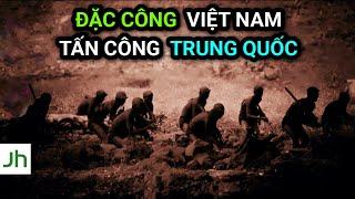 ĐẶC CÔNG VIỆT NAM tấn công TRUNG QUỐC