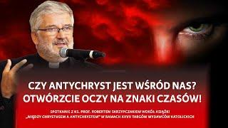 Czy Antychryst jest wśród nas?Otwórzcie oczy na znaki czasów! |ks.Robert Skrzypczak,Jakub Jałowiczor