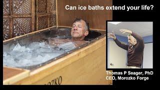 Can ice baths extend life? - Thomas P Seager, PhD