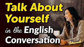 Talk about Yourself in the English Conversation: EASY to PRACTICE