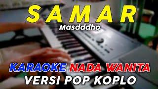 Samar - Karaoke Nada Wanita || Versi Pop Dangdut Koplo