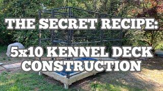 Secret Recipe: 5x10 Kennel Deck Construction