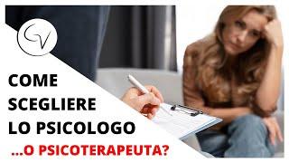 Come scegliere lo psicologo o lo psicoterapeuta giusto | Episodio 1