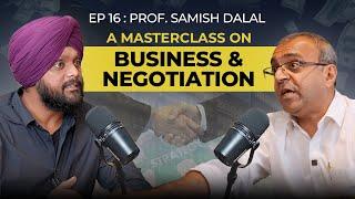 Prof Samish Dalal: On Business,Strategy, Negotiation & Conflict Resolution| Simarpreet Singh TJWS#16