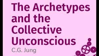 CARL JUNG  --  ARCHETYPES OF THE COLLECTIVE UNCONSCIOUS