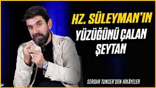 Hz. Süleyman'ın Yüzüğünü Çalan Şeytan - Serdar Tuncer