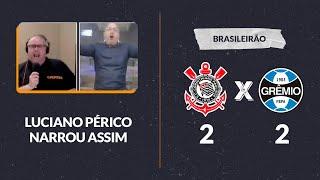 Confira a narração de Luciano Périco nos gols de Corinthians 2 x 2 Grêmio | Jornada Digital