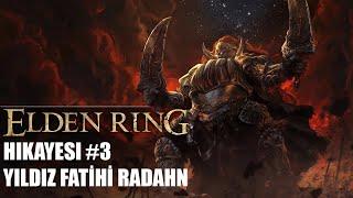 ELDEN RING HİKAYESİ #3 - Yıldız Fatihi Radahn