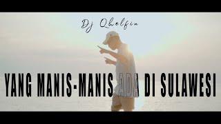 YANG MANIS-MANIS ADA DI SULAWESI - Dj Qhelfin (Official Video Musik 2023)