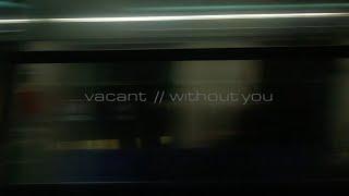 Vacant - Without You (Official Video)