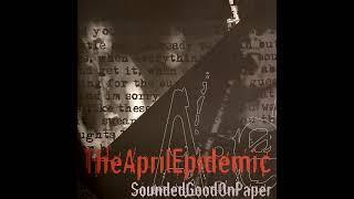 The April Epidemic - Sounded Good On Paper (2006)