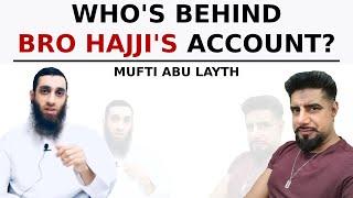 Who's behind Bro Hajji's account? | Mufti Abu Layth