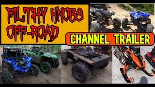 FILTHY KNOBS OFF-ROAD | YouTube Channel Trailer | SXS, ATV, UTV, ORV |