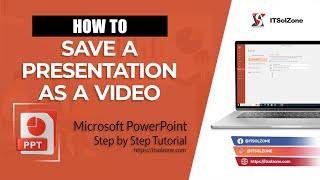 Creating Video Versions of Your PowerPoint Presentations | Step By Step | Tutorial | ITSolZone