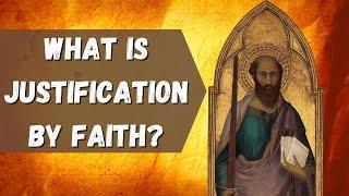 What is Justification by Faith? Exploring Paul's Most Controversial Doctrine