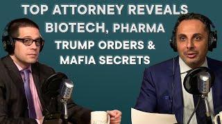 Top Attorney Reveals Biotech, Pharma, Trump Orders & Mafia secrets!